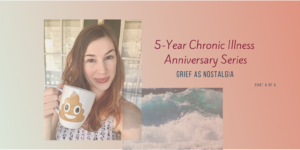Chronic illness, grief, and nostalgia